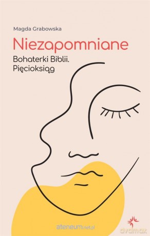 Niezapomniane. Bohaterki Biblii. Pięcioksiąg - Magda Grabowska [KSIĄŻKA]