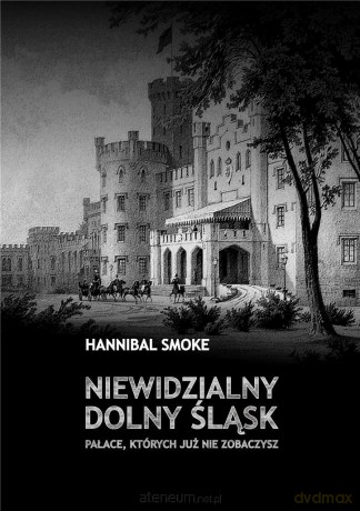 Niewidzialny Dolny Śląsk - Hannibal Smoke [KSIĄŻKA]