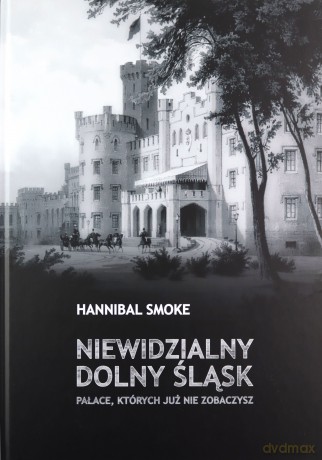 Niewidzialny Dolny Śląsk - Hannibal Smoke [KSIĄŻKA]