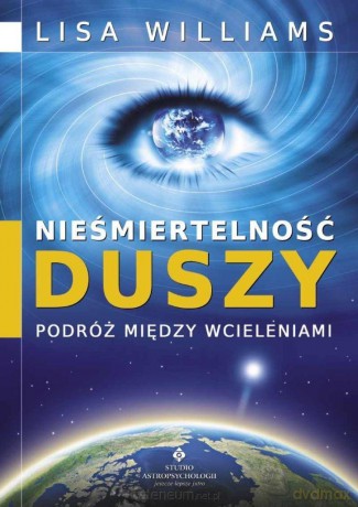 Nieśmiertelność duszy - podróż między wcieleniami - Lisa Williams [KSIĄŻKA]