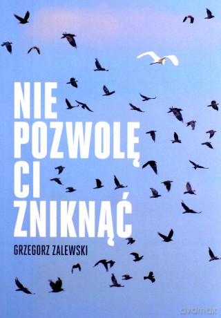 Nie pozwolę ci zniknąć - Grzegorz Zalewski [KSIĄŻKA]
