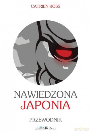 Nawiedzona Japonia. Przewodnik - Catrien Ross [KSIĄŻKA]