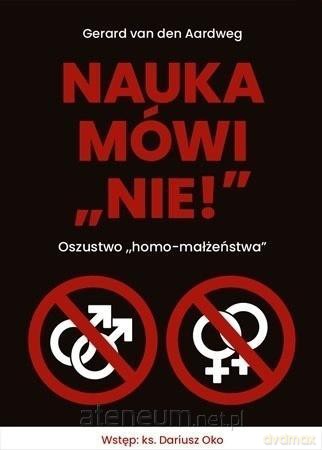 Nauka mówi nie! Oszustwo homo-małżeństwa - Gerard van den Aardweg [KSIĄŻKA]