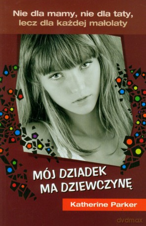 Mój Dziadek Ma Dziewczynę - Katherine Parker [KSIĄŻKA]