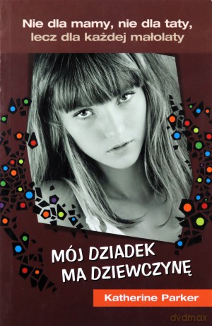 Mój Dziadek Ma Dziewczynę - Katherine Parker [KSIĄŻKA]