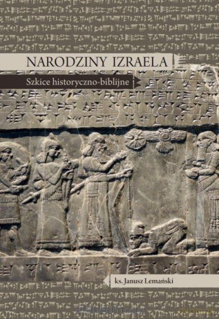 Narodziny Izraela. Szkice historyczno-biblijne - Janusz Lemański [KSIĄŻKA]