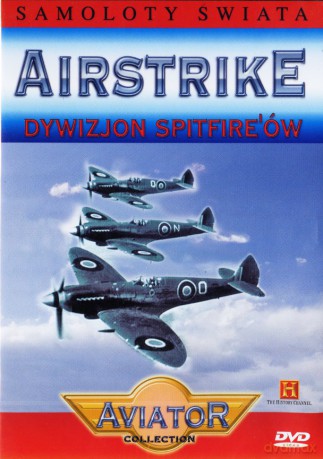 Wielka Encyklopedia Lotnictwa 47: AIRSTRIKE - Dywizjon spitfire'ów [DVD]
