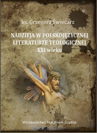 Nadzieja w polskojęzycznej literaturze... - ks. Grzegorz Świecarz [KSIĄŻKA]