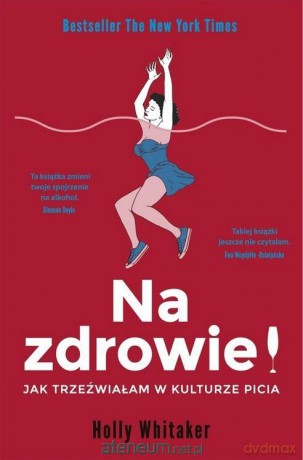 Na zdrowie! Jak trzeźwiałam w kulturze picia - Holly Whitaker [KSIĄŻKA]