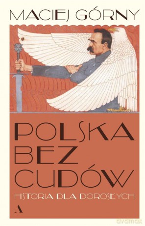 Polska bez cudów. Historia dla dorosłych - Maciej Górny [KSIĄŻKA]