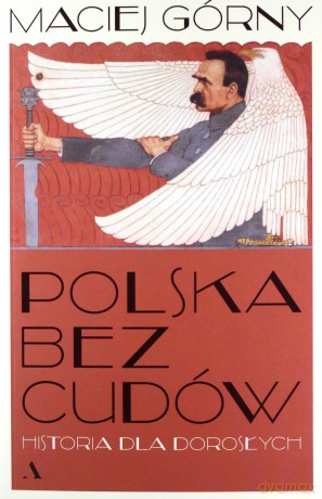 Polska bez cudów. Historia dla dorosłych - Maciej Górny [KSIĄŻKA]