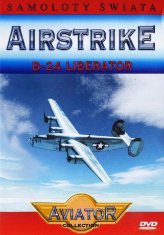 Wielka Encyklopedia Lotnictwa 48: AIRSTRIKE - B-24 Liberator [DVD]