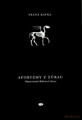 Aforyzmy Z Zurau - Franz Kafka [KSIĄŻKA]