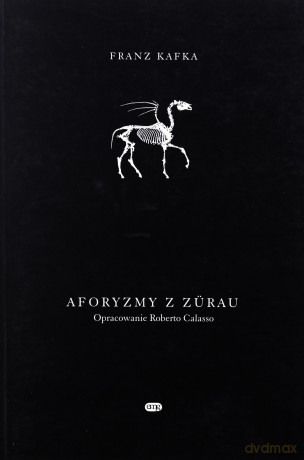 Aforyzmy Z Zurau - Franz Kafka [KSIĄŻKA]