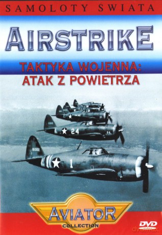 Wielka Encyklopedia Lotnictwa 49: AIRSTRIKE - Taktyka wojenna: Atak z powietrza [DVD]