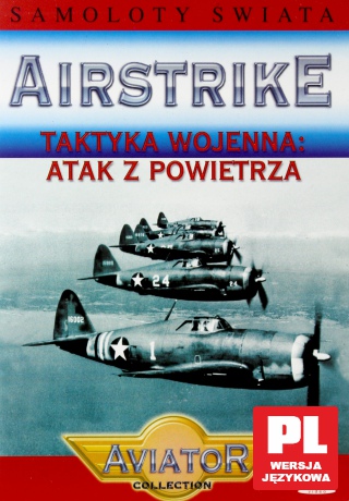 Wielka Encyklopedia Lotnictwa 49: AIRSTRIKE - Taktyka wojenna: Atak z powietrza [DVD]