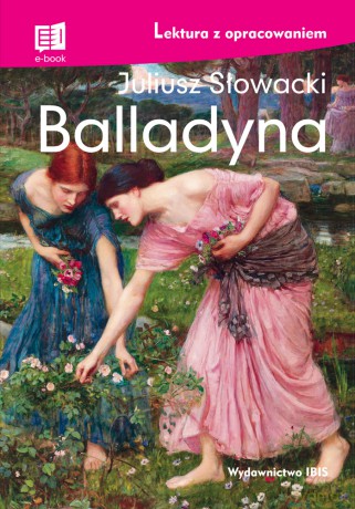 Balladyna. Lektura z opracowaniem - Juliusz Słowacki [KSIĄŻKA]