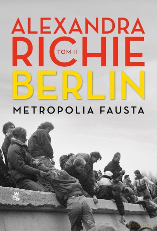Berlin. Metropolia Fausta (Tom 2) - Alexandra Richie [KSIĄŻKA]