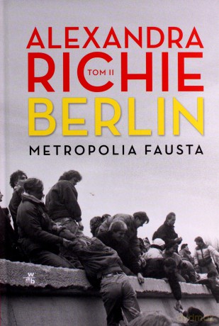 Berlin. Metropolia Fausta (Tom 2) - Alexandra Richie [KSIĄŻKA]