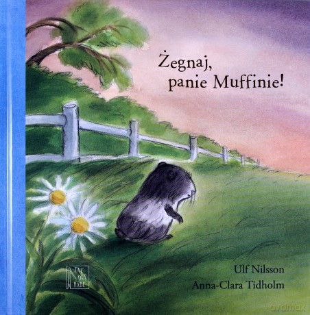 Żegnaj Panie Muffinie (twarda) - Ulf Nilsson Anna-Ckara Tidholm [KSIĄŻKA]