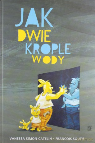 Jak Dwie Krople Wody (twarda) - Vanessa Simon-Catelin, Francois Soutif [KSIĄŻKA]