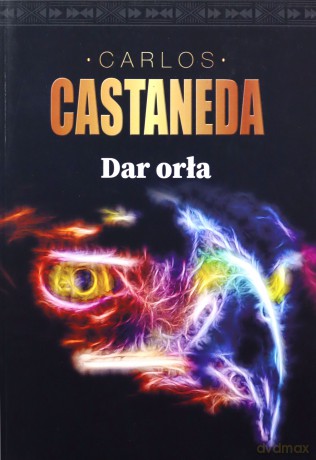 Dar orła - Carlos Castaneda [KSIĄŻKA]