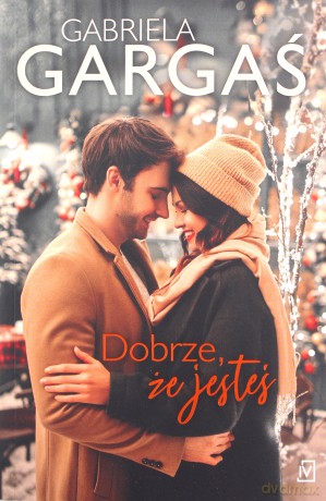 Dobrze, że jesteś - Gabriela Gargaś [KSIĄŻKA]