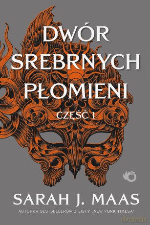 Dwór Srebrnych Płomieni. Dwór cierni i róż (Tom 5) Część 1 - Sarah J. Maas [KSIĄŻKA]