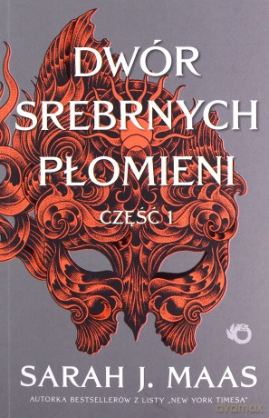 Dwór Srebrnych Płomieni. Dwór cierni i róż (Tom 5) Część 1 - Sarah J. Maas [KSIĄŻKA]