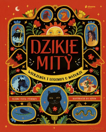 Dzikie mity. Wierzenia i mądrości z natury - Claire Cock-Starkey [KSIĄŻKA]