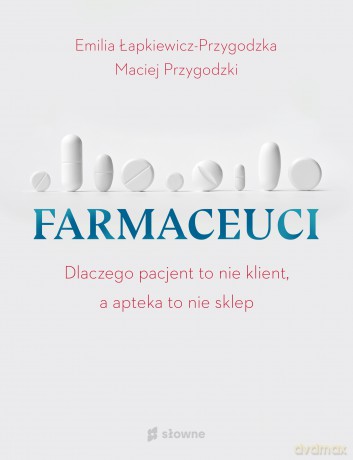 Farmaceuci - Emilia Łapkiewicz-Przygodzka, Maciej Przygodzki [KSIĄŻKA]
