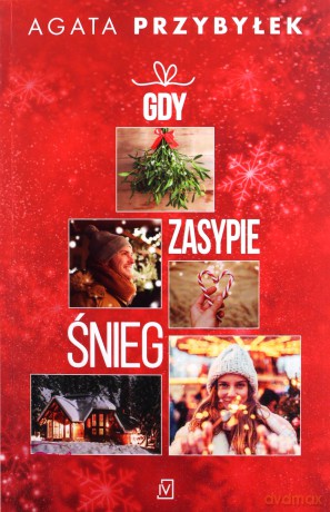 Gdy zasypie śnieg - Agata Przybyłek [KSIĄŻKA]