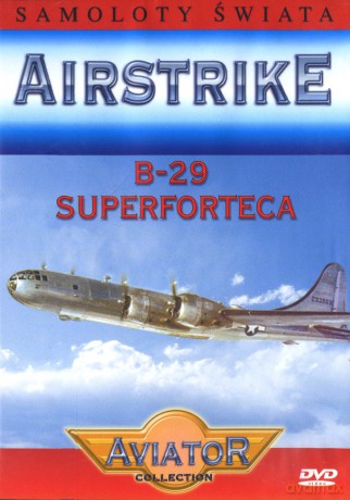 Wielka Encyklopedia Lotnictwa 50: AIRSTRIKE - B-29 Superforteca [DVD]
