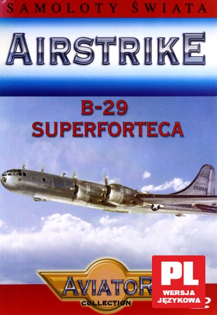 Wielka Encyklopedia Lotnictwa 50: AIRSTRIKE - B-29 Superforteca [DVD]