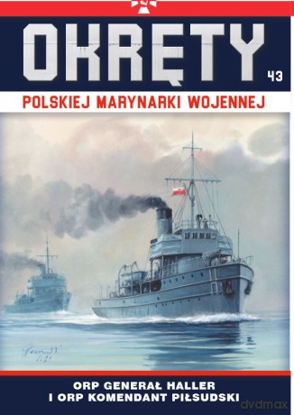 Kanonierki ORP Generał Haller i ORP Marszałek Piłsudski. Okręty Polskiej Marynarki Wojennej (Tom 43) [KSIĄŻKA]