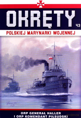 Kanonierki ORP Generał Haller i ORP Marszałek Piłsudski. Okręty Polskiej Marynarki Wojennej (Tom 43) [KSIĄŻKA]
