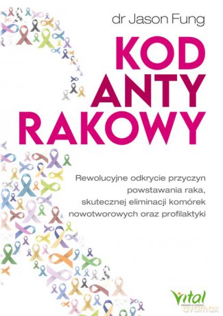 Kod antyrakowy. Rewolucyjne odkrycie przyczyn powstawania raka, skutecznej eliminacji komórek nowotworowych oraz profilaktyki - Jason Fung [KSIĄŻKA]