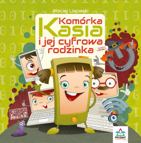 Komórka Kasia i jej cyfrowa rodzinka - Maciej Lisowski [KSIĄŻKA]