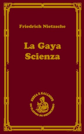 La gaya scienza czyli nauka radująca duszę - Fryderyk Nietzsche [KSIĄŻKA]