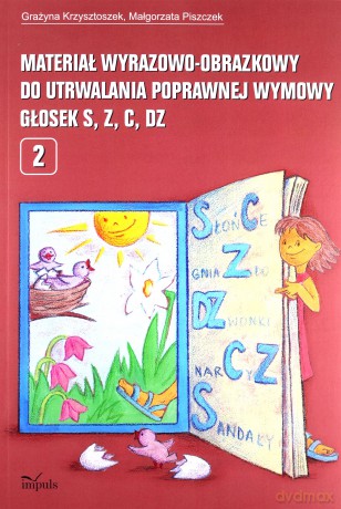 Materiał wyrazowo-obrazkowy do utrwalania poprawnej wymowy głosek s, z, c, dz Logopedia - Grażyna Krzysztoszek, Małgorzata Piszczek [KSIĄŻKA]