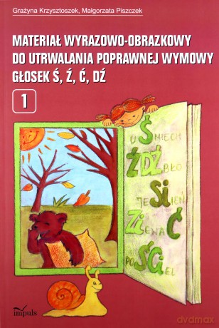 Materiał wyrazowo-obrazkowy do utrwalania poprawnej wymowy głosek ś, ź, ć, dź - Grażyna Krzysztoszek, Małgorzata Piszczek [KSIĄŻKA]