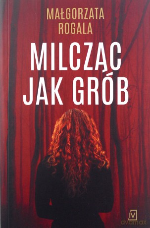 Milcząc jak grób - Małgorzata Rogala [KSIĄŻKA]