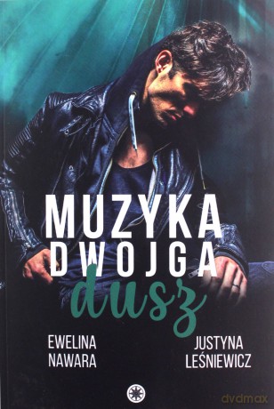 Muzyka dwojga dusz - Ewelina Nawara, Justyna Leśniewicz [KSIĄŻKA]