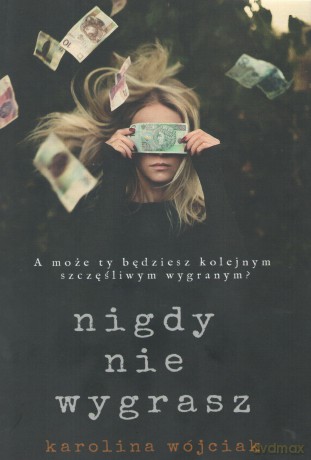 Nigdy nie wygrasz - Karolina Wójciak [KSIĄŻKA]