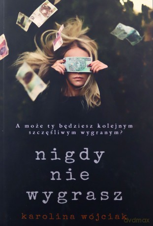 Nigdy nie wygrasz - Karolina Wójciak [KSIĄŻKA]
