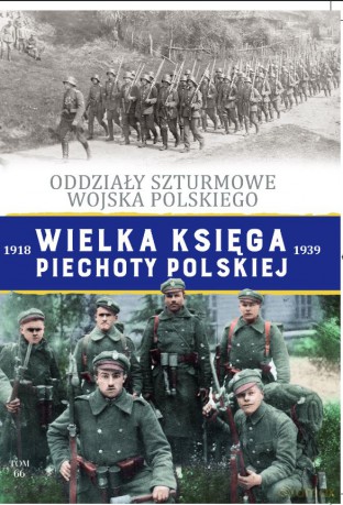 Oddziały Szturmowe Wojska Polskiego. Wielka Księga Piechoty Polskiej (Tom 66) [KSIĄŻKA]