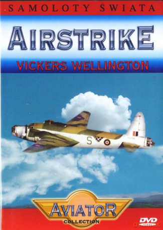 Wielka Encyklopedia Lotnictwa 51: AIRSTRIKE - Vickers Wellington [DVD]