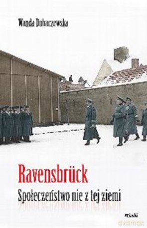 Ravensbruck. Społeczeństwo nie z tej ziemi - Wanda Dobaczewska [KSIĄŻKA]
