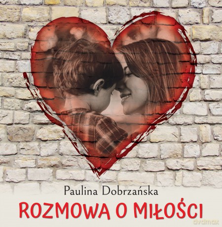 Rozmowa o miłości - Paulina Dobrzańska [KSIĄŻKA]