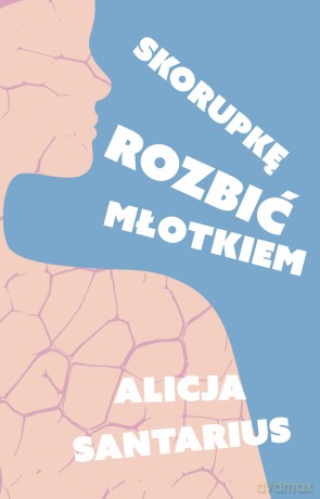 Skorupkę rozbić młotkiem - Alicja Santarius [KSIĄŻKA]